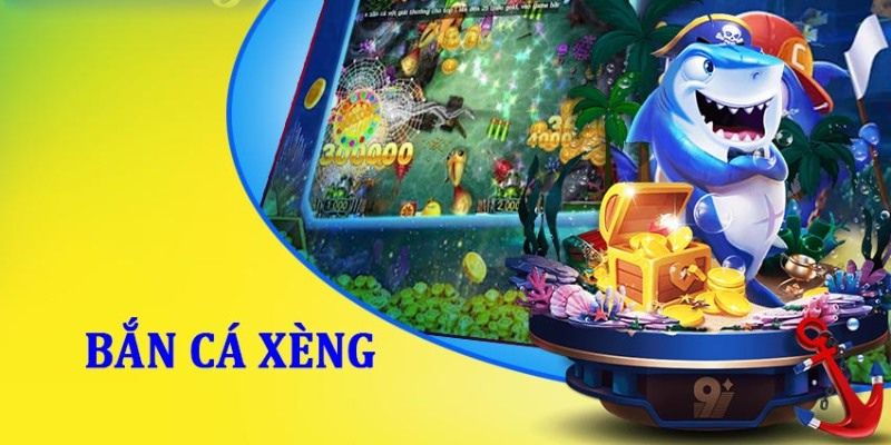 Tổng quan Bắn Cá Xèng