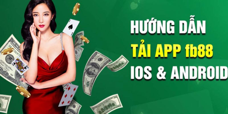 Tải app FB88 nhanh chóng về các dòng máy để chơi tiện hơn