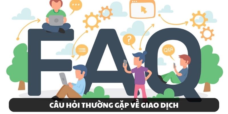 Câu hỏi thường gặp về giao dịch Fb88 được nhiều người quan tâm