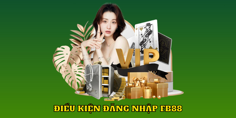 Điều kiện đăng nhập FB88