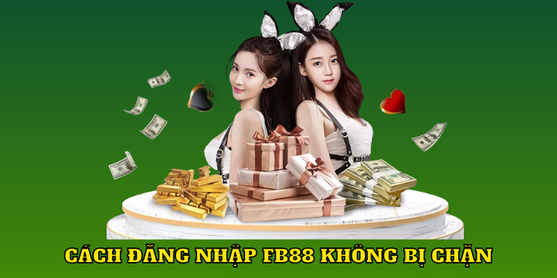 Đăng nhập FB88 không bị chặn đơn giản