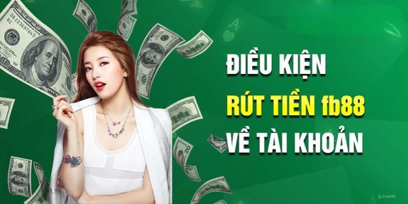 Lưu ý để giao dịch rút tiền FB88 thuận lợi đơn giản hơn